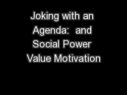 Joking with an Agenda:  and Social Power Value Motivation