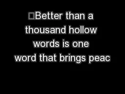 “Better than a thousand hollow words is one word that brings peac