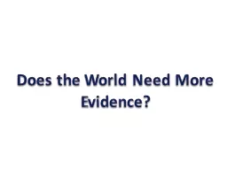 Does the World Need More Evidence?