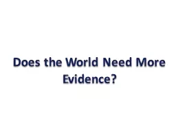 PPT-Does the World Need More Evidence?