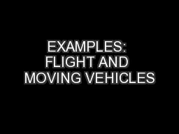 EXAMPLES: FLIGHT AND MOVING VEHICLES