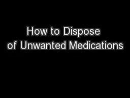 How to Dispose of Unwanted Medications