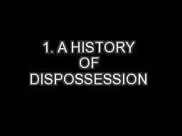 1. A HISTORY OF DISPOSSESSION 