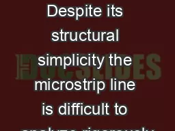 Microstrip Despite its structural simplicity the microstrip line is difficult to analyze