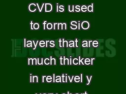 target substrate     SiO SiH o CVD is used to form SiO  layers that are much thicker in