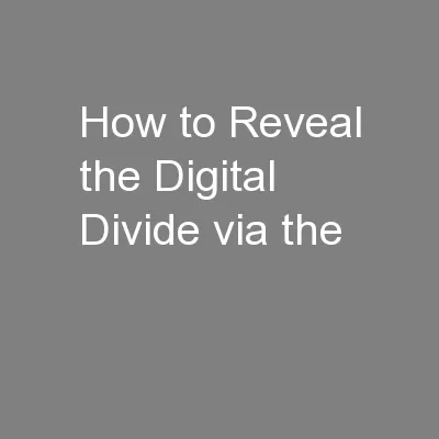 How to Reveal the Digital Divide via the