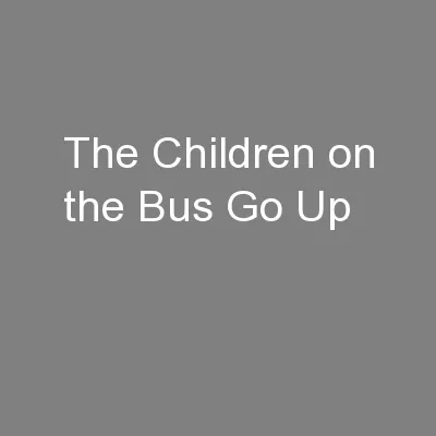 The Children on the Bus Go Up