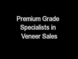Premium Grade Specialists in Veneer Sales