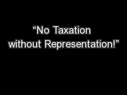 “No Taxation without Representation!”