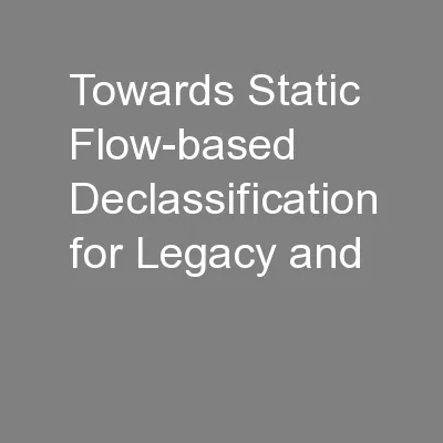 Towards Static Flow-based Declassification for Legacy and