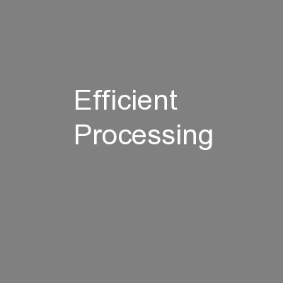 Efficient Processing