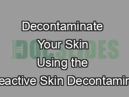 Decontaminate Your Skin Using the Reactive Skin Decontamina