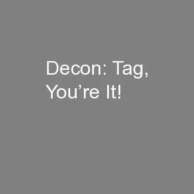 Decon: Tag, You’re It!