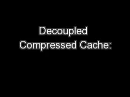 Decoupled Compressed Cache: