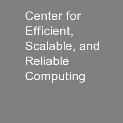 Center for Efficient, Scalable, and Reliable Computing