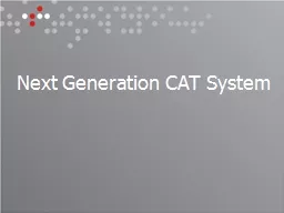 Next Generation CAT System