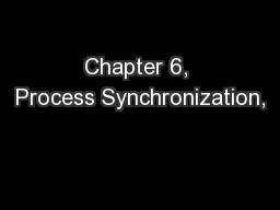 Chapter 6, Process Synchronization,