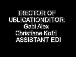 IRECTOR OF UBLICATIONDITOR: Gabi Alex  Christiane Kofri  ASSISTANT EDI