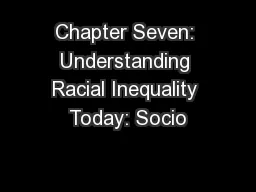 Chapter Seven: Understanding Racial Inequality Today: Socio