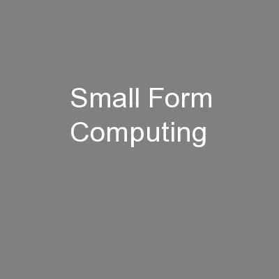 Small Form Computing