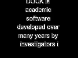 DOCK is academic software developed over many years by investigators i
