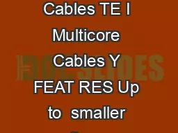 Raychem Custom Multicore Multiconductor Cables  Custom Multicore Cables TE I Multicore Cables Y FEAT RES Up to  smaller than comparable products Improved electrical mechanical andor thermal performan