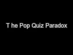 T he Pop Quiz Paradox