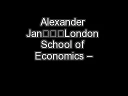Alexander Jan			London School of Economics –