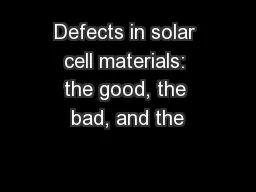 Defects in solar cell materials: the good, the bad, and the