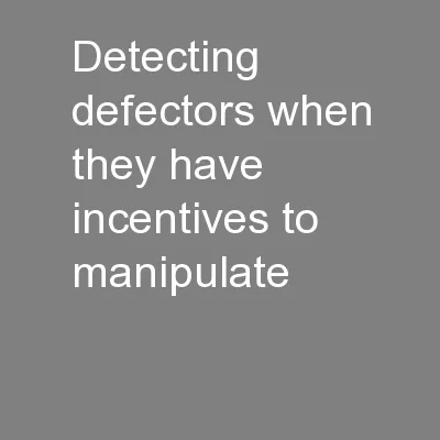 Detecting defectors when they have incentives to manipulate