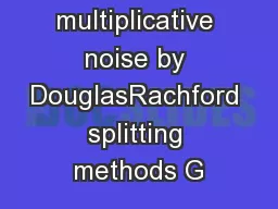 Removing multiplicative noise by DouglasRachford splitting methods G