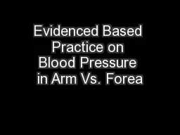 Evidenced Based Practice on Blood Pressure in Arm Vs. Forea