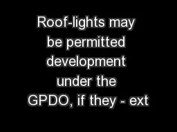 Roof-lights may be permitted development under the GPDO, if they - ext