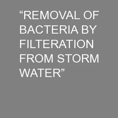 “REMOVAL OF BACTERIA BY FILTERATION FROM STORM WATER”