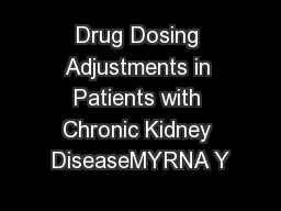 Drug Dosing Adjustments in Patients with Chronic Kidney DiseaseMYRNA Y