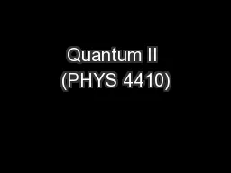 Quantum II (PHYS 4410)
