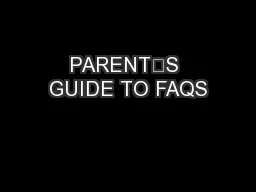 PARENT’S GUIDE TO FAQS