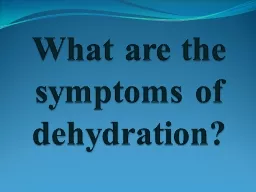 What are the symptoms of dehydration?