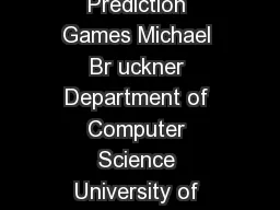 Nash Equilibria of Static Prediction Games Michael Br uckner Department of Computer Science University of Potsdam Germany mibrueckcs