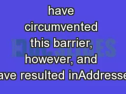 have circumvented this barrier, however, and have resulted inAddresses