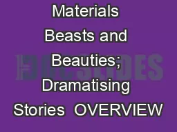 Learning Materials Beasts and Beauties; Dramatising Stories  OVERVIEW