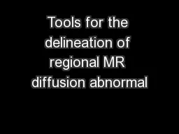 Tools for the delineation of regional MR diffusion abnormal