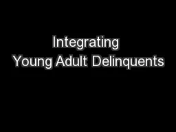 Integrating Young Adult Delinquents
