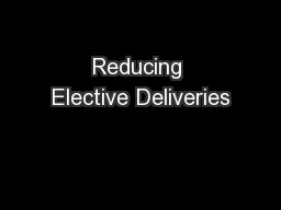 Reducing Elective Deliveries