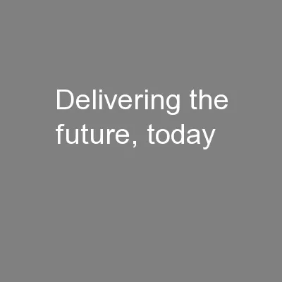 Delivering the future, today