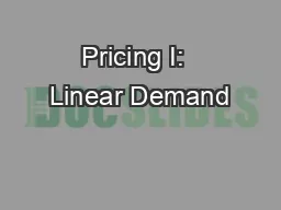 Pricing I:  Linear Demand
