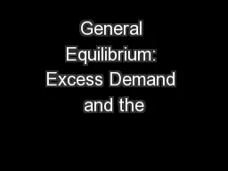 General Equilibrium: Excess Demand and the
