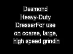 Desmond Heavy-Duty DresserFor use on coarse, large, high speed grindin