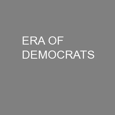 ERA OF DEMOCRATS