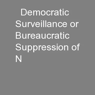   Democratic Surveillance or Bureaucratic Suppression of N
